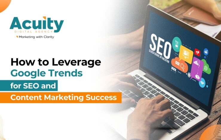 How to Leverage Google Trends for SEO and Content Marketing Success