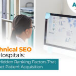 Technical SEO for Hospitals: Hidden Ranking Factors That Drive Real Patient Acquisition